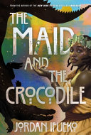 Image for "The Maid and the Crocodile"