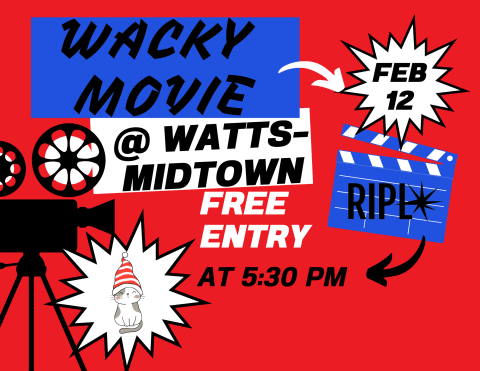 A poster with a red background and blue and white boxes that say "Wacky Movie at Watts-Midtown" It also says February 12 and at 5:30pm with a cat wearing a hat in the bottom left corner