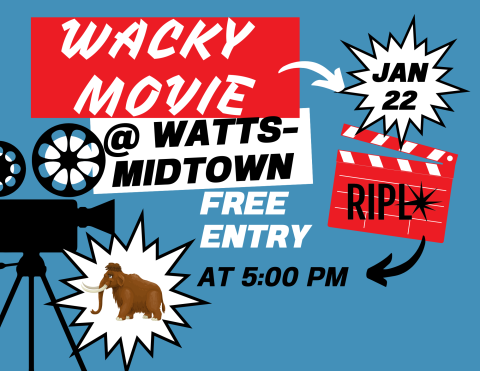 A poster with blue background and red and white boxes that say "Wacky Movie at Watts-Midtown" It also says January 22 and at 5:00pm with a woolly mammoth in the bottom left corner 