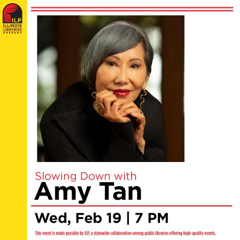 Square image featuring photo of author Amy Tan resting her face on her hands. Text reads "Slowing down with Amy Tan Wed., Feb 19 7pm"