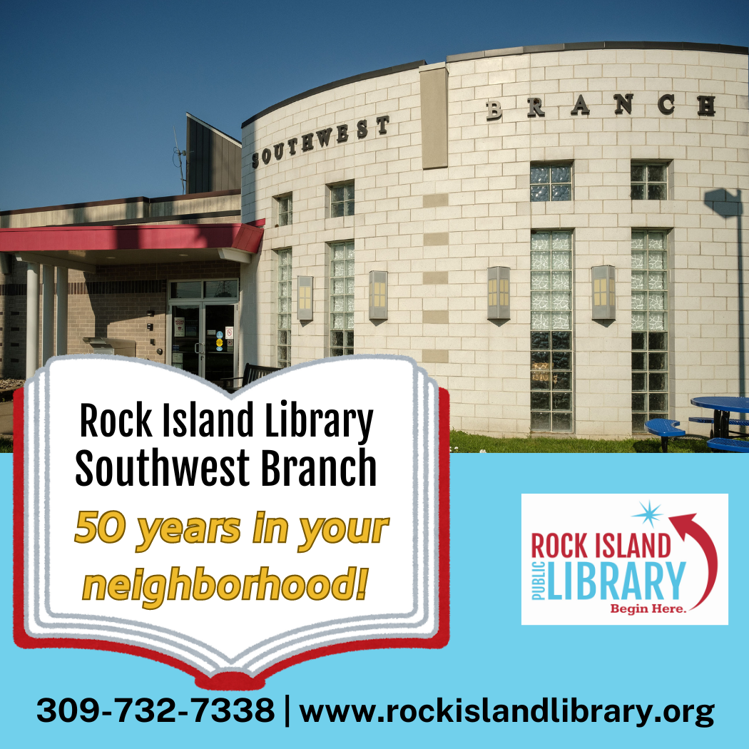 Rock Island Library Southwest Branch with open book and text, 50 Years in Your Neighborhood, library logo, phone and website