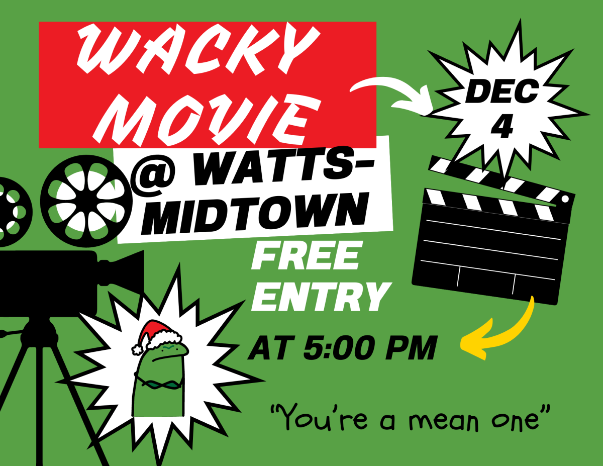 A poster with green background and red and white boxes that say "Wacky Movie at Watts-Midtown" It also says December 18th and at 5:00pm with the words "You're a mean one" in the bottom right corner