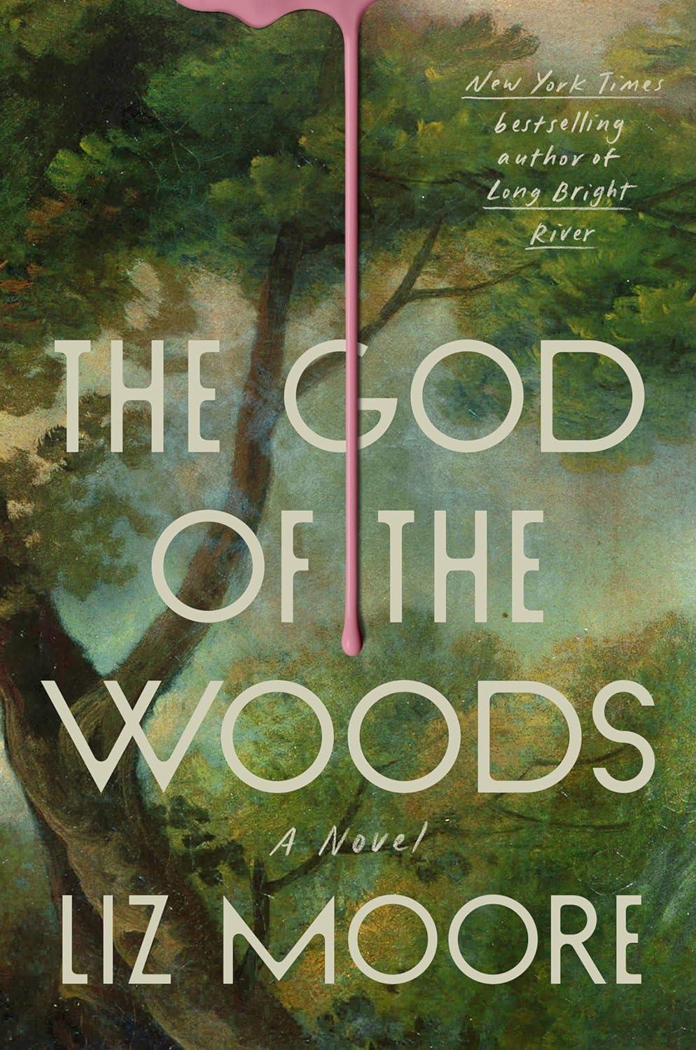 Book cover with beige text reading "The God of the Woods" by Liz Moore, featuring a streak of pink paint dripping down a forested background