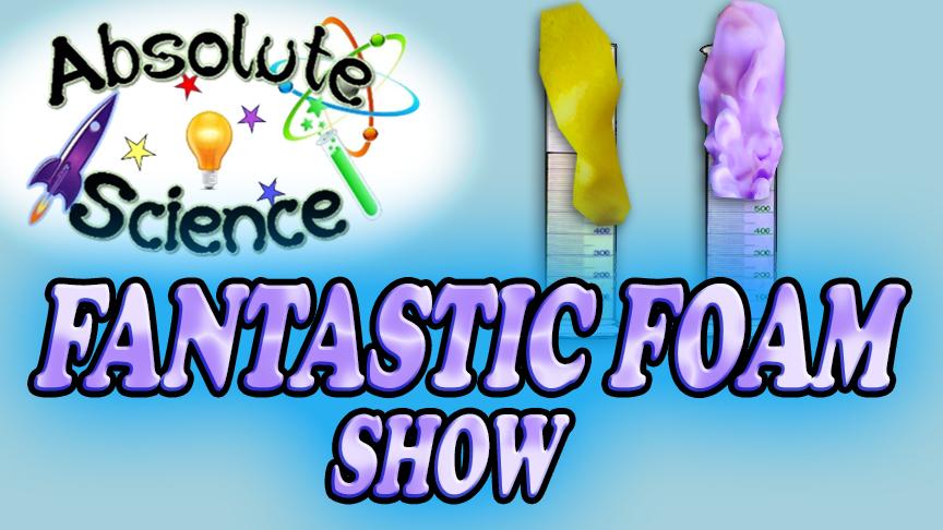 Absolute Science Fantastic Foam Show