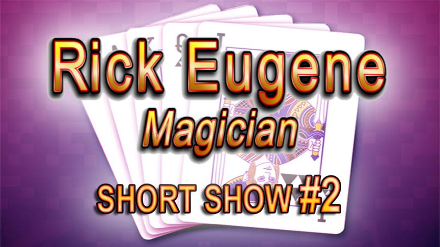 Rick Eugene Magician Short Show Number 2