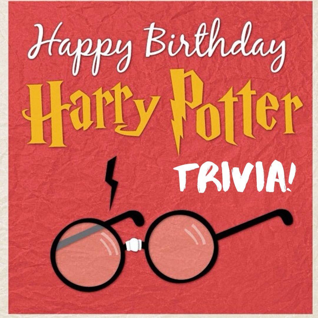 Happy Birthday Harry Potter Trivia!