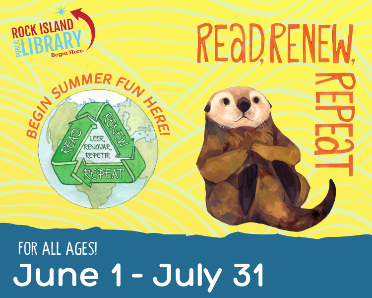 Begin Summer Fun Here World with recycle symbol and English, Spanish versions of Read, Renew, Repeat. Cute otter with words Read, Renew, Repeat. For all ages